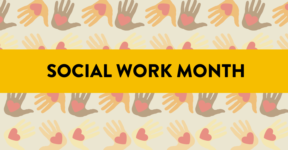 Celebrating Social Work Month: Honoring The Compassionate Heart Of 